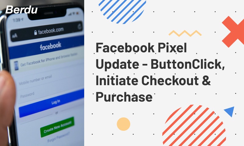 Facebook Pixel Update - ButtonClick, InitiateCheckout & Purchase Facebook Pixel Update - ButtonClick, InitiateCheckout & Purchase