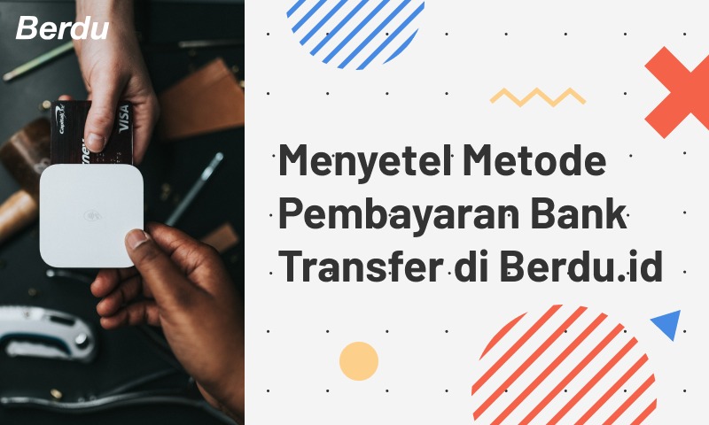Menyetel Metode Pembayaran Bank Transfer di Berdu.id Menyetel Metode Pembayaran Bank Transfer di Berdu.id