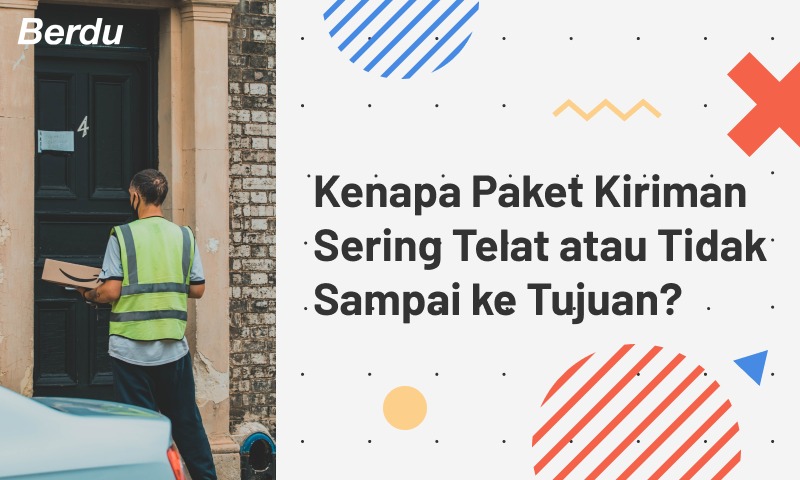 Kenapa Paket Kiriman Sering Telat atau Tidak Sampai ke Tujuan? Kenapa Paket Kiriman Sering Telat atau Tidak Sampai ke Tujuan?