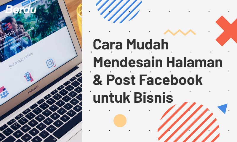 Cara Mudah Mendesain Halaman & Post Facebook untuk Bisnis Cara Mudah Mendesain Halaman & Post Facebook untuk Bisnis