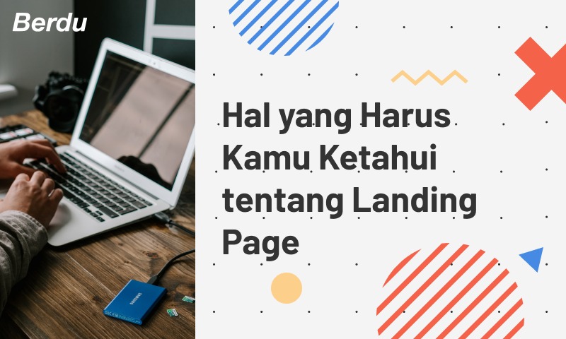 Hal yang Harus Kamu Ketahui tentang Landing Page Hal yang Harus Kamu Ketahui tentang Landing Page