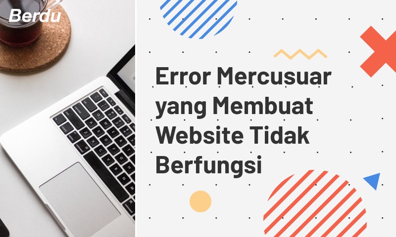 Error Mercusuar yang Membuat Website Tidak Berfungsi Error Mercusuar yang Membuat Website Tidak Berfungsi