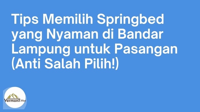 Tips Memilih Springbed yang Nyaman di Bandar Lampung untuk Pasangan (Anti Salah Pilih!)